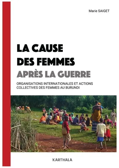 La cause des femmes après la guerre : organisations internationales et actions collectives des femmes au Burundi