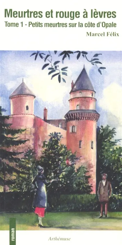 Petits meurtres sur la côte d'Opale. Vol. 1. Meurtres et rouge à lèvres