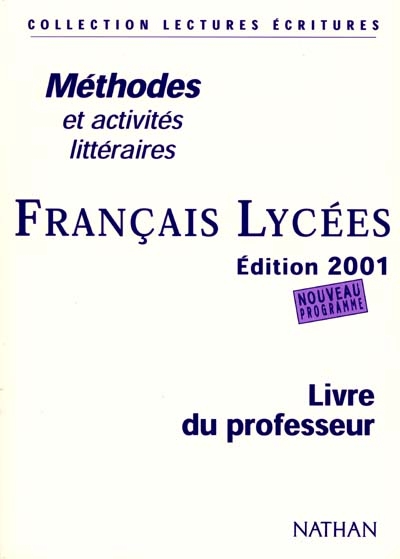 Français lycées, méthodes et pratiques littéraires : livre du professeur : méthodes et activités littéraires