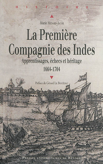 La première Compagnie des Indes : apprentissages, échecs et héritage : 1664-1704