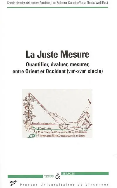 La juste mesure : quantifier, évaluer, mesurer, entre Orient et Occident : VIIIe-XVIIIe siècle