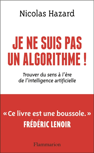 Je ne suis pas un algorithme ! : trouver du sens à l'ère de l'intelligence artificielle