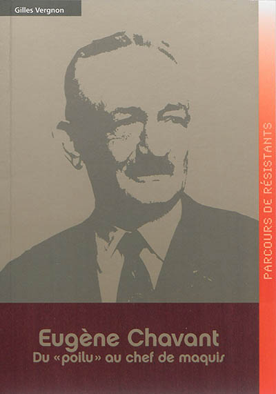 Eugène Chavant : du poilu au chef de maquis
