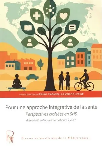 Pour une approche intégrative de la santé : perspectives croisées en SHS : actes du 1er colloque international ICARES
