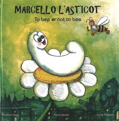 Marcello l'asticot : to bee or not to bee