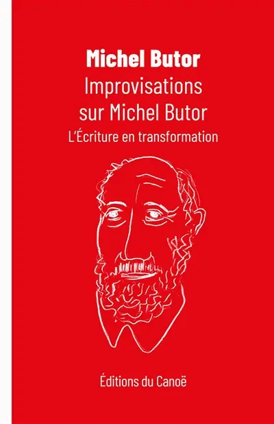 Improvisations sur Michel Butor : l'écriture en transformation : essai