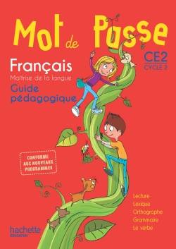 Mot de passe, français, maîtrise de la langue, CE2 cycle 2 : guide pédagogique : nouveaux programmes 2016