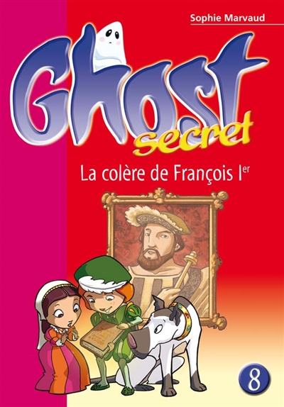 Ghost secret : T8. La colère de François 1er