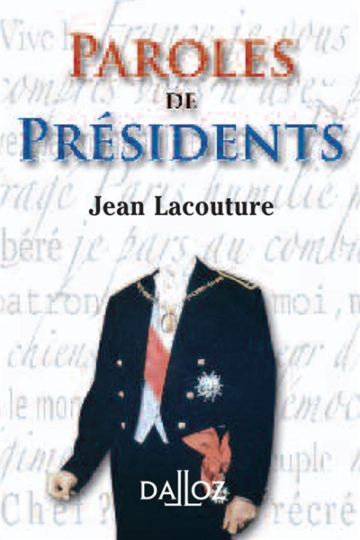Paroles de présidents : recueil de citations des présidents de la République française de Louis Napoléon Bonaparte à Jacques Chirac