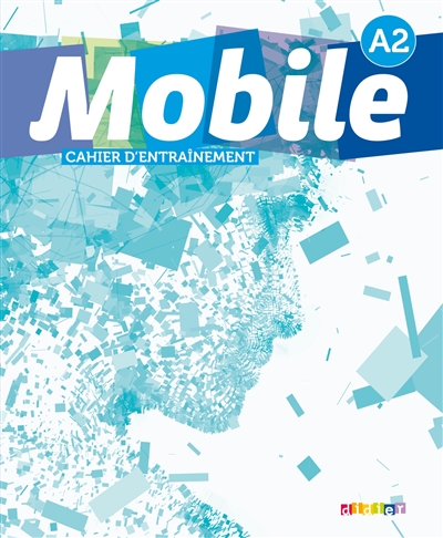 Mobile niveau A2 : cahier d'entraînement