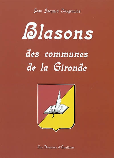 Blasons des communes de la Gironde : armorial commenté