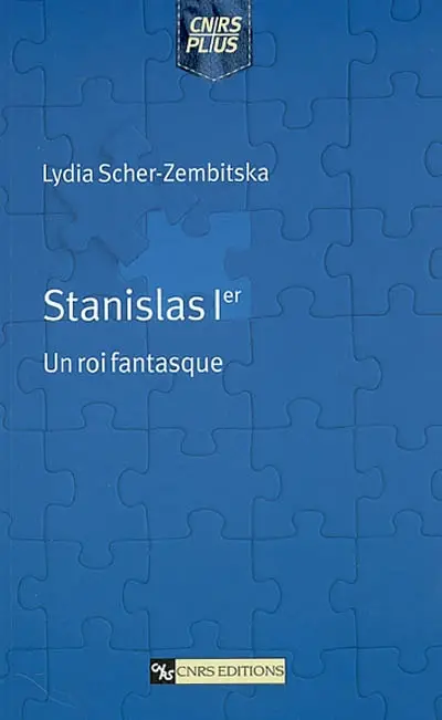 Stanislas Ier : un roi fantasque