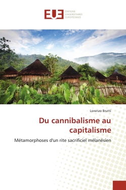 Du cannibalisme au capitalisme : Métamorphoses d'un rite sacrificiel mélanésien
