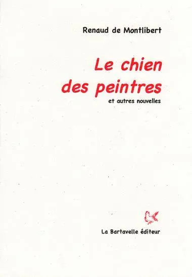 Le chien du peintre : et autres nouvelles