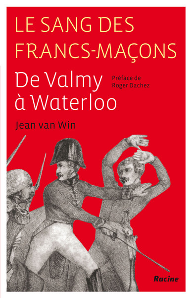 Le sang des francs-maçons : de Valmy à Waterloo