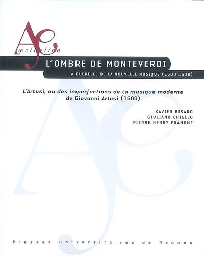 L'ombre de Monteverdi : la querelle de la nouvelle musique, 1600-1638 : L'Artusi ou Des imperfections de la musique moderne de Giovanni Artusi (1600)