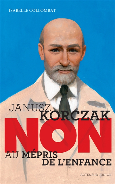 Janusz Korczak : non au mépris de l'enfance