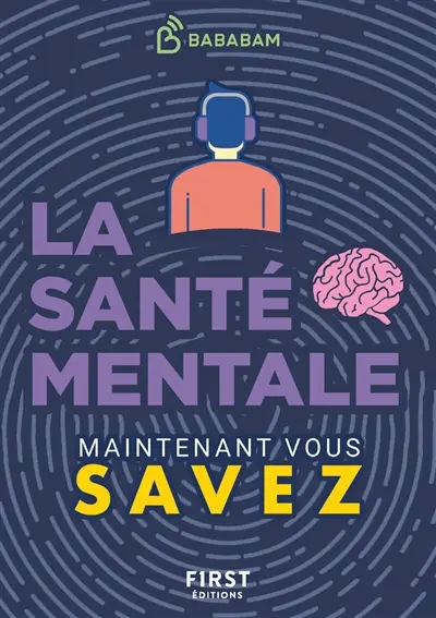 La santé mentale : maintenant vous savez