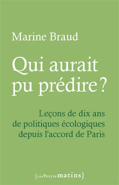 Qui aurait pu prédire ? : leçons de dix ans de politiques écologiques depuis l'accord de Paris