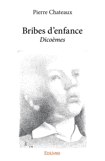 Bribes d'enfance : Dicoèmes
