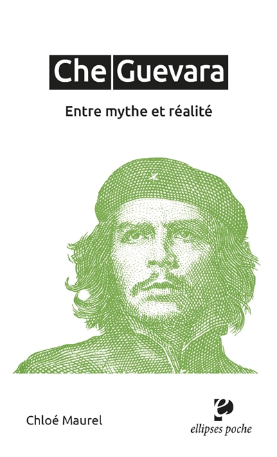 Che Guevara : entre mythe et réalité