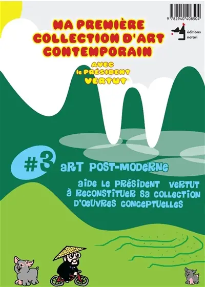 Ma première collection d'art contemporain avec le président Vertut. Vol. 3. Art post-moderne : aide le président Vertut à reconstituer sa collection d'oeuvres conceptuelles
