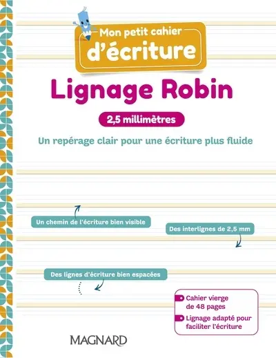 Mon petit cahier d'écriture : lignage Robin : 2,5 millimètres, un repérage clair pour une écriture plus fluide