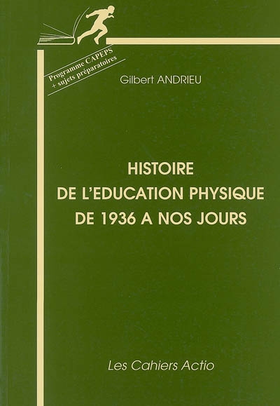 Histoire de l'éducation physique de 1936 à nos jours : programme CAPEPS + sujets préparatoires