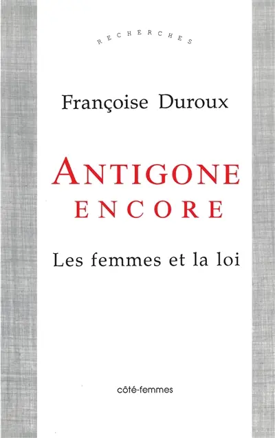 Antigone encore : les femmes et la loi
