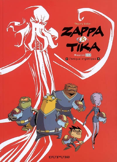 Zappa et Tika. Vol. 2. Mission 002, panique organique