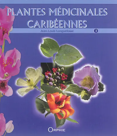 Plantes médicinales caribéennes. Vol. 3