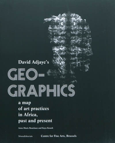 Geo-graphics : a map of art practices in Africa, past and present : exposition, Palais des beaux-arts de Bruxelles, du 9/6/2010 au 26 septembre 2010