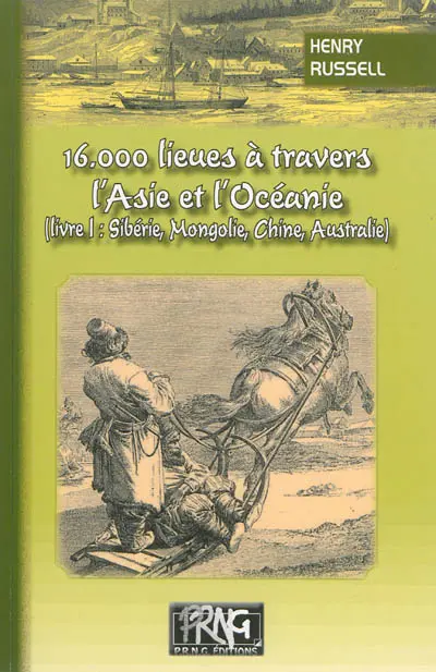 16.000 lieues à travers l'Asie et l'Océanie. Vol. 1. Sibérie, Mongolie, Chine, Australie