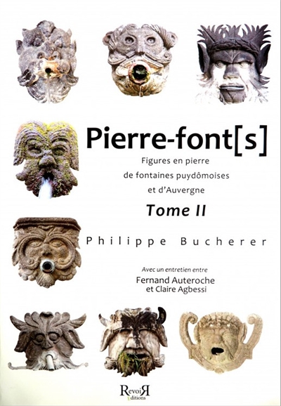 Pierre-font(s) : figures en pierre de fontaines puydômoises... et d'Auvergne. Vol. 2