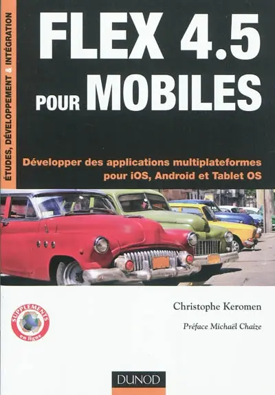 Flex 4.5 pour mobiles : développer des applications multiplateformes pour iOS, Android et Tablet OS