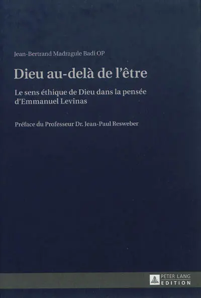 Dieu au-delà de l'être : le sens éthique de Dieu dans la pensée d'Emmanuel Levinas
