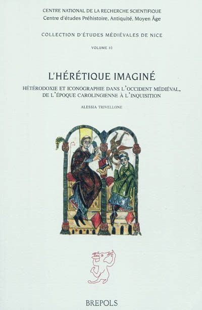 L'hérétique imaginé : hétérodoxie et iconographie dans l'Occident médiéval, de l'époque carolingienne à l'Inquisition