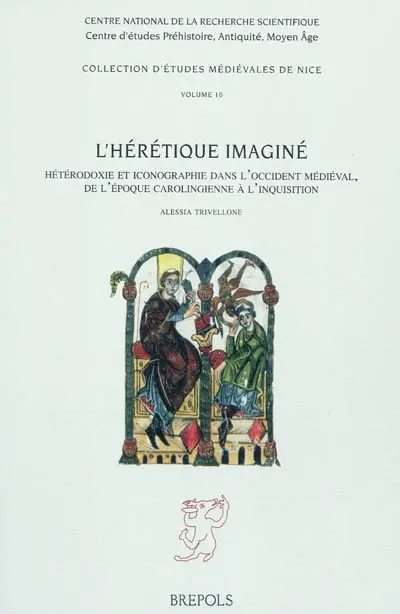 L'hérétique imaginé : hétérodoxie et iconographie dans l'Occident médiéval, de l'époque carolingienne à l'Inquisition