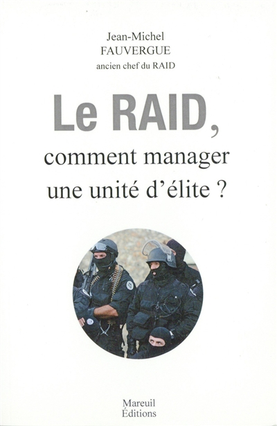 Le Raid, comment manager une unité d'élite ?