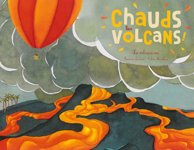 Chauds les volcans ! : le volcanisme