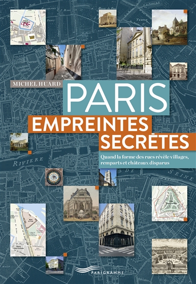 Paris, empreintes secrètes : quand la forme des rues révèle villages, remparts et châteaux disparus