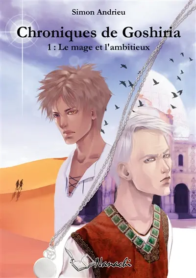 Chroniques de Goshiria : 1 : Le mage et l'ambitieux