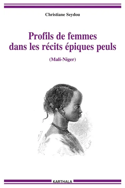 Profils de femmes dans les récits épiques peuls : Mali-Niger