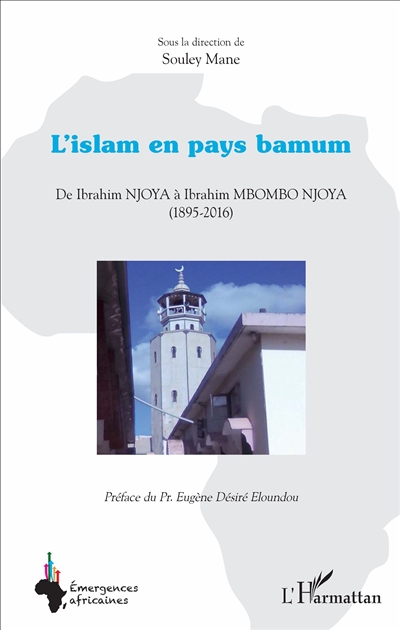 L'islam en pays bamum : de Ibrahim Njoya à Ibrahim Mbombo Njoya (1895-2016)