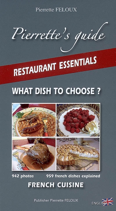 Pierrette's guide : what dish to choose ? : 942 photos, 959 dishes explained french cuisine