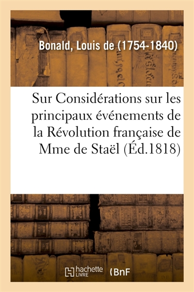 Observations sur l'ouvrage de Mme la baronne de Staël : ayant pour titre Considérations sur les principaux événements de la Révolution française