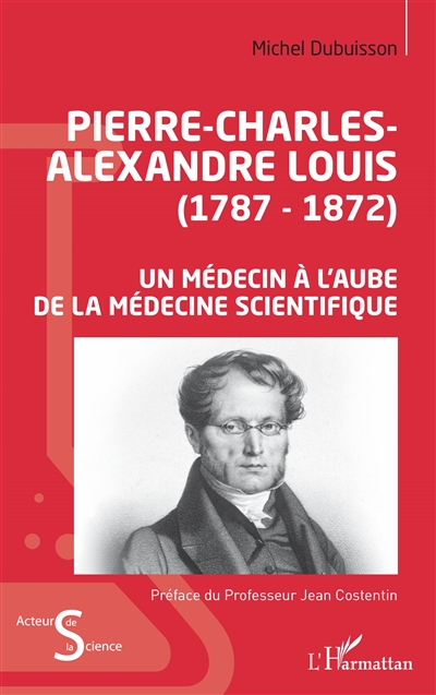 Pierre-Charles-Alexandre Louis (1787-1872) : un médecin à l'aube de la médecine scientifique