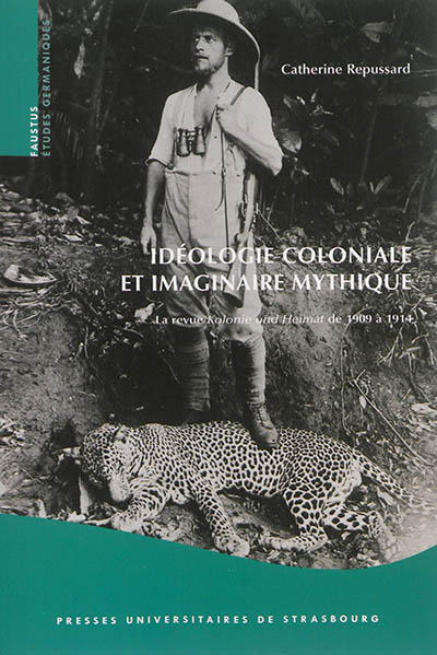 Idéologie coloniale et imaginaire mythique : la revue Kolonie und Heimat de 1909 à 1914