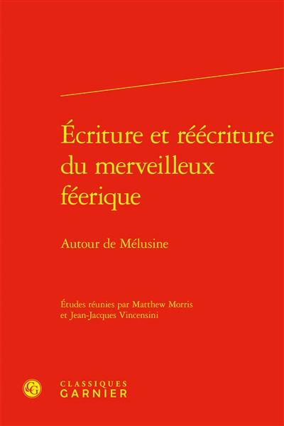 Ecriture et réécriture du merveilleux féerique : autour de Mélusine