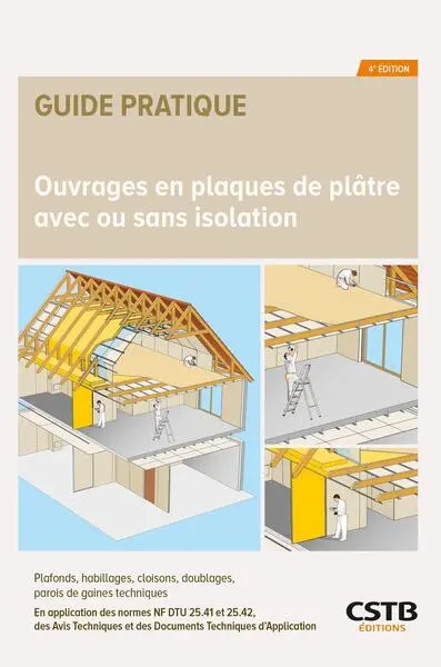 Ouvrages en plaques de plâtre avec ou sans isolation : plafonds, habillages, cloisons, doublages, parois de gaines techniques : en application des normes NF DTU 25.41, 25.42, des avis techniques et des documents techniques d'application formulés par les groupes spécialisés n° 9 (cloisons, doublages et plafonds) et n° 20 (produits et procédés spéciaux d'isolation)